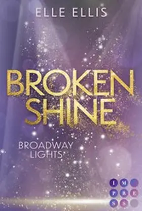 Ellis |  Broadway Lights 1: Broken Shine | eBook | Sack Fachmedien