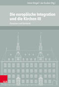 Dingel / Kusber |  Die europäische Integration und die Kirchen, Teil 3 | eBook | Sack Fachmedien