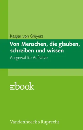 von Greyerz / Siebenhüner / Zaugg | Von Menschen, die glauben, schreiben und wissen | E-Book | www.sack.de