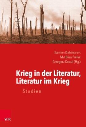 Dahlmanns / Freise / Kowal |  Krieg in der Literatur, Literatur im Krieg | eBook | Sack Fachmedien