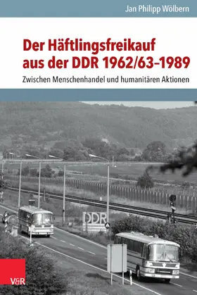 Wölbern |  Der Häftlingsfreikauf aus der DDR 1962/63–1989 | eBook | Sack Fachmedien