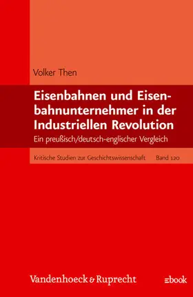 Then |  Eisenbahnen und Eisenbahnunternehmer in der Industriellen Revolution | eBook | Sack Fachmedien