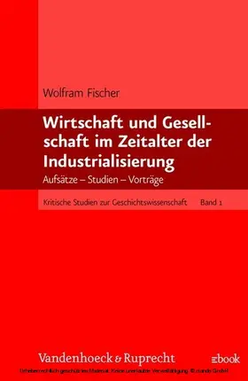 Fischer |  Wirtschaft und Gesellschaft im Zeitalter der Industrialisierung | eBook | Sack Fachmedien