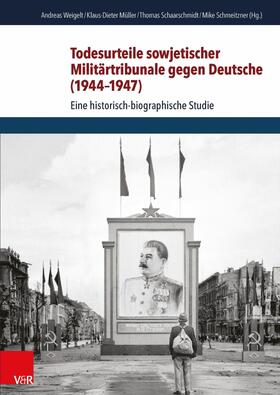 Schmeitzner / Weigelt / Müller |  Todesurteile sowjetischer Militärtribunale gegen Deutsche (1944–1947) | eBook | Sack Fachmedien
