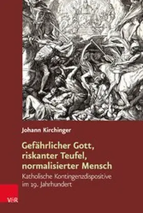 Kirchinger |  Gefährlicher Gott, riskanter Teufel, normalisierter Mensch | eBook | Sack Fachmedien