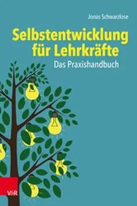 Schwarzlose | Selbstentwicklung für Lehrkräfte: Das Praxishandbuch | E-Book | www.sack.de