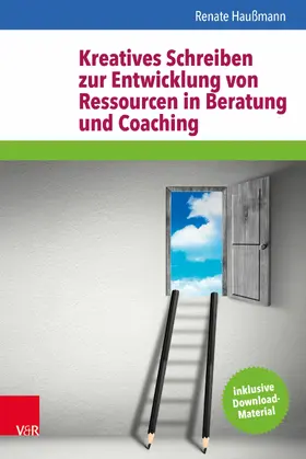 Haußmann |  Kreatives Schreiben zur Entwicklung von Ressourcen in Beratung und Coaching | eBook | Sack Fachmedien