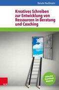 Haußmann |  Kreatives Schreiben zur Entwicklung von Ressourcen in Beratung und Coaching | eBook | Sack Fachmedien