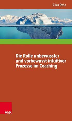 Ryba | Die Rolle unbewusster und vorbewusst-intuitiver Prozesse im Coaching unter besonderer Berücksichtigung der Persönlichkeitsentwicklung des Klienten | E-Book | sack.de