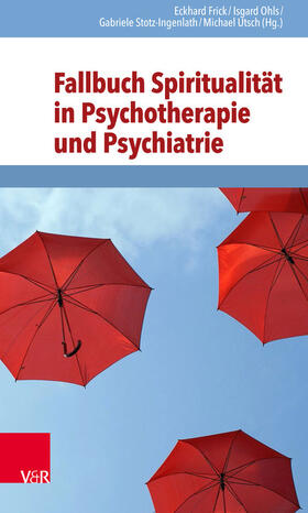 Utsch / Frick / Ohls | Fallbuch Spiritualität in Psychotherapie und Psychiatrie | E-Book | sack.de