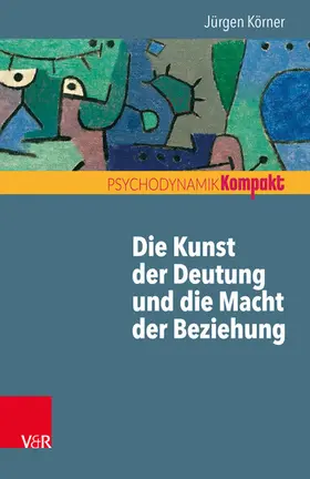 Körner / Resch / Seiffge-Krenke |  Die Kunst der Deutung und die Macht der Beziehung | eBook | Sack Fachmedien