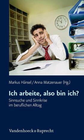 Hänsel / Matzenauer | Ich arbeite, also bin ich? | E-Book | sack.de