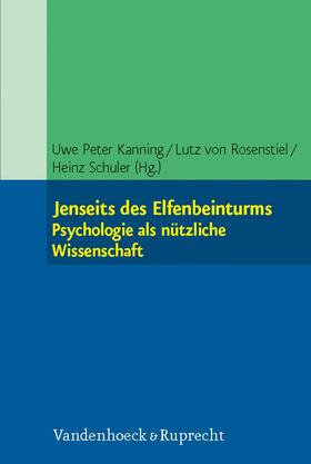 Kanning / Rosenstiel / Schuler |  Jenseits des Elfenbeinturms: Psychologie als nützliche Wissenschaft | eBook | Sack Fachmedien
