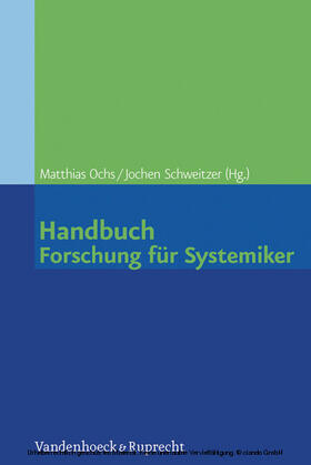 Schweitzer / Ochs | Handbuch Forschung für Systemiker | E-Book | sack.de