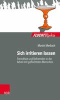 Merbach / Brandmaier / Bräutigam |  Sich irritieren lassen: Fremdheit und Befremden in der Arbeit mit geflüchteten Menschen | eBook | Sack Fachmedien