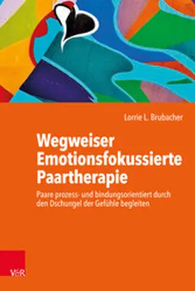 Brubacher |  Wegweiser Emotionsfokussierte Paartherapie | eBook | Sack Fachmedien