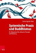 Aguilar-Raab |  Systemische Praxis und Buddhismus | eBook | Sack Fachmedien