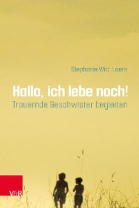 Witt-Loers | Hallo, ich lebe noch! | E-Book | sack.de