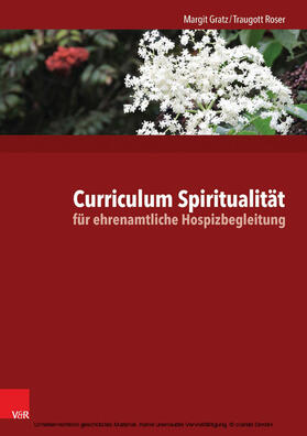 Gratz / Roser |  Curriculum Spiritualität für ehrenamtliche Hospizbegleitung | eBook | Sack Fachmedien