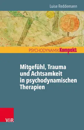 Reddemann |  Mitgefühl, Trauma und Achtsamkeit in psychodynamischen Therapien | eBook | Sack Fachmedien