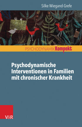 Wiegand-Grefe | Psychodynamische Interventionen in Familien mit chronischer Krankheit | E-Book | sack.de