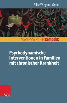 Wiegand-Grefe | Psychodynamische Interventionen in Familien mit chronischer Krankheit | E-Book | sack.de