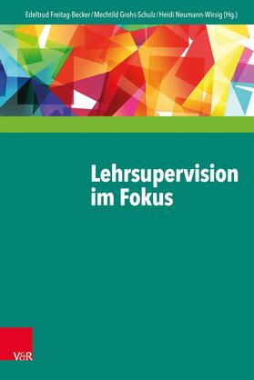 Grohs-Schulz / Freitag-Becker / Neumann-Wirsig | Lehrsupervision im Fokus | E-Book | sack.de