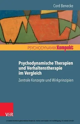 Benecke |  Psychodynamische Therapien und Verhaltenstherapie im Vergleich: Zentrale Konzepte und Wirkprinzipien | eBook | Sack Fachmedien