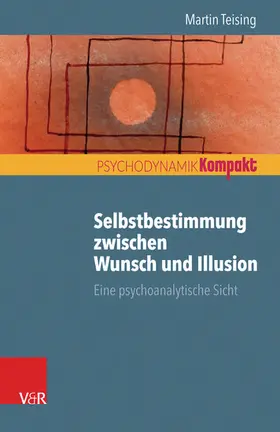 Teising |  Selbstbestimmung zwischen Wunsch und Illusion | eBook | Sack Fachmedien