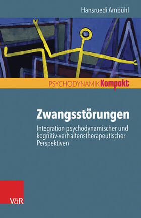 Ambühl |  Zwangsstörungen – Integration psychodynamischer und kognitiv-verhaltenstherapeutischer Perspektiven | eBook | Sack Fachmedien