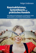 Lindemann |  Konstruktivismus, Systemtheorie und praktisches Handeln | eBook | Sack Fachmedien