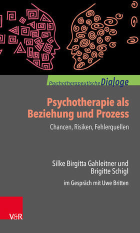 Gahleitner / Schigl / Britten | Psychotherapie als Beziehung und Prozess: Chancen, Risiken, Fehlerquellen | E-Book | sack.de