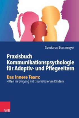 Bossemeyer | Praxisbuch Kommunikation für Adoptiv- und Pflegeeltern | E-Book | sack.de