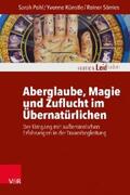 Pohl / Künstle / Sörries |  Aberglaube, Magie und Zuflucht im Übernatürlichen | eBook | Sack Fachmedien