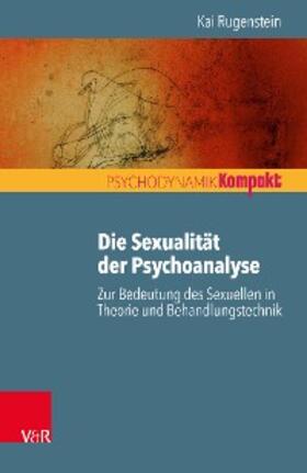 Rugenstein / Seiffge-Krenke / Resch | Die Sexualität der Psychoanalyse | E-Book | sack.de