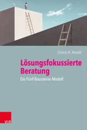 Herold | Lösungsfokussierte Beratung: Ein Fünf-Bausteine-Modell | E-Book | sack.de