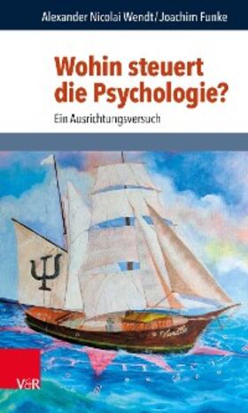 Wendt / Funke / Hubig | Wohin steuert die Psychologie? | E-Book | sack.de