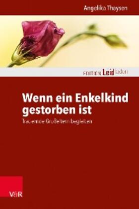 Thaysen / Müller / Rechenberg-Winter | Wenn ein Enkelkind gestorben ist | E-Book | sack.de