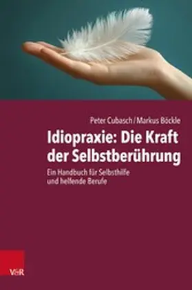 Cubasch / Böckle |  Idiopraxie: Die Kraft der Selbstberührung | eBook | Sack Fachmedien