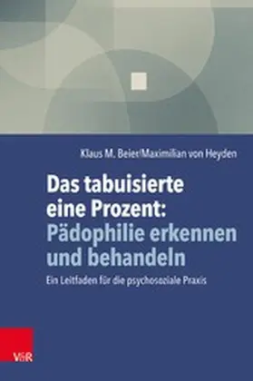 Beier / Heyden | Das tabuisierte eine Prozent: Pädophilie erkennen und behandeln | E-Book | www.sack.de
