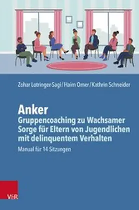 Lotringer-Sagi / Omer / Schneider |  Anker - Gruppencoaching zu Wachsamer Sorge für Eltern von Jugendlichen mit delinquentem Verhalten | eBook | Sack Fachmedien