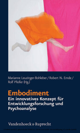 Leuzinger-Bohleber / Emde / Pfeifer |  Embodiment – ein innovatives Konzept für Entwicklungsforschung und Psychoanalyse | eBook | Sack Fachmedien