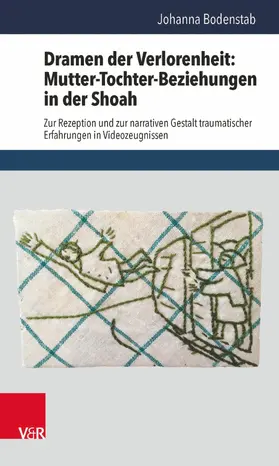 Bodenstab |  Dramen der Verlorenheit: Mutter-Tochter-Beziehungen in der Shoah | eBook | Sack Fachmedien