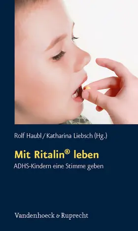 Haubl / Liebsch |  Mit Ritalin® leben | eBook | Sack Fachmedien