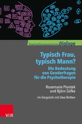 Piontek / Süfke / Britten |  Typisch Frau, typisch Mann? Die Bedeutung von Genderfragen für die Psychotherapie | eBook | Sack Fachmedien