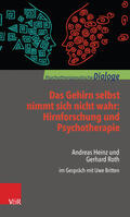 Roth / Heinz / Britten |  Das Gehirn selbst nimmt sich nicht wahr: Hirnforschung und Psychotherapie | eBook | Sack Fachmedien