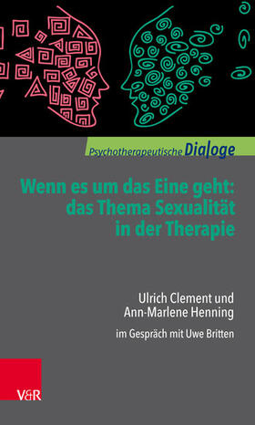 Clement / Henning / Britten |  Wenn es um das Eine geht: das Thema Sexualität in der Therapie | eBook | Sack Fachmedien