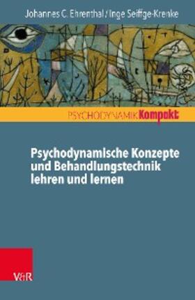 Ehrenthal / Seiffge-Krenke / Resch | Psychodynamische Konzepte und Behandlungstechnik lehren und lernen | E-Book | sack.de