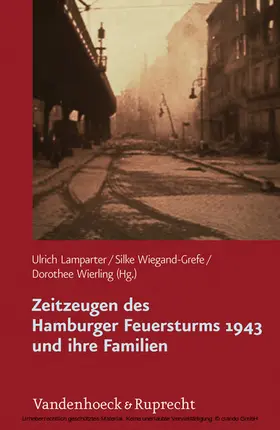 Wiegand-Grefe / Lamparter / Wierling |  Zeitzeugen des Hamburger Feuersturms 1943 und ihre Familien | eBook | Sack Fachmedien