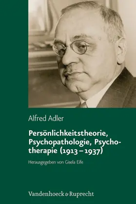 Adler / Eife | Persönlichkeitstheorie, Psychopathologie, Psychotherapie (1913–1937) | E-Book | www.sack.de